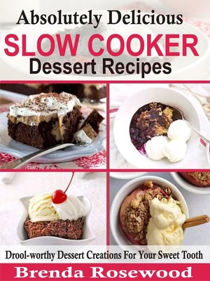 cover image of Absolutely Delicious Slow Cooker Dessert Recipes